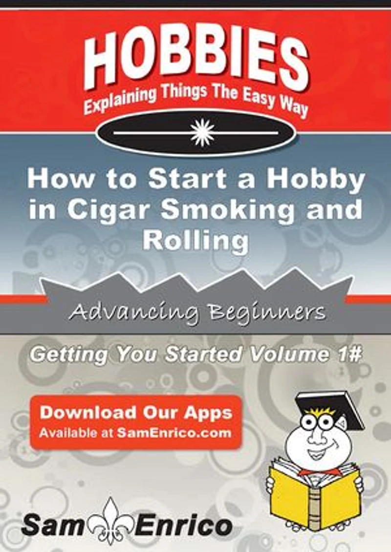How to Start a Hobby in Cigar Smoking and Rolling