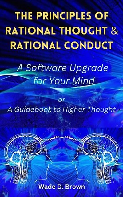 The Principles of Rational Thought and Rational Conduct
