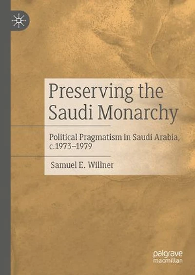 Preserving the Saudi Monarchy: Political Pragmatism Arabia, c.1973-1979