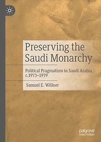 Preserving the Saudi Monarchy: Political Pragmatism Arabia, c.1973-1979