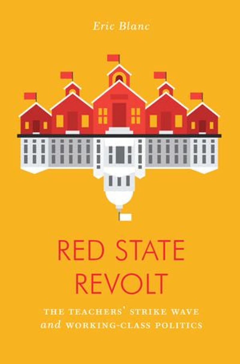 Red State Revolt: The Teachers' Strike Wave And Working-class Politics