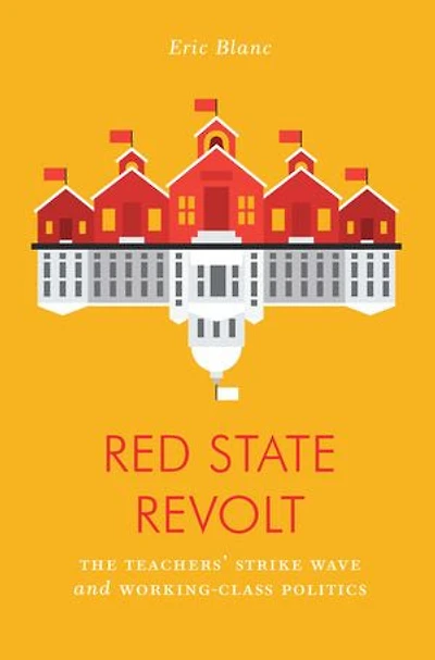 Red State Revolt: The Teachers' Strike Wave And Working-class Politics