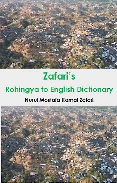 Zafari's Rohingya to English Dictionary: an easy guide to Rohingya language