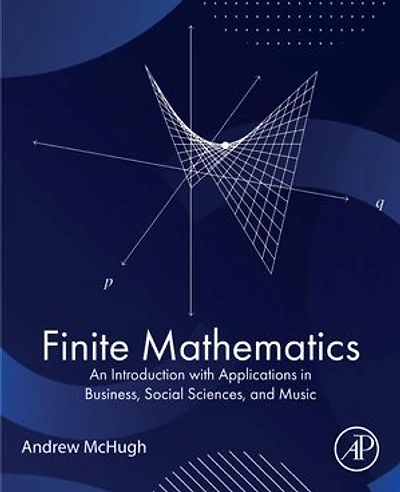Finite Mathematics: An Introduction with Applications Business, Social Sciences, and Music