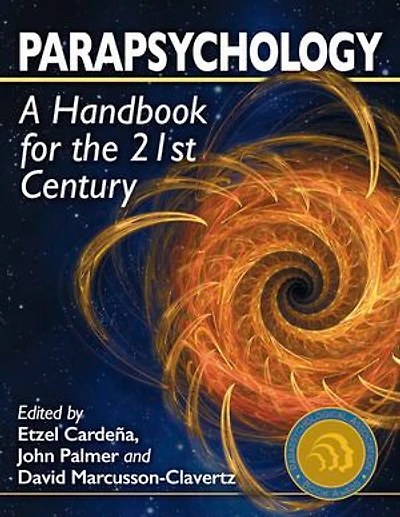 Parapsychology: A Handbook for the 21st Century