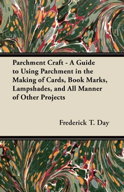 Parchment Craft - A Guide to Using the Making of Cards, Book Marks, Lampshades, and All Manner Other Projects