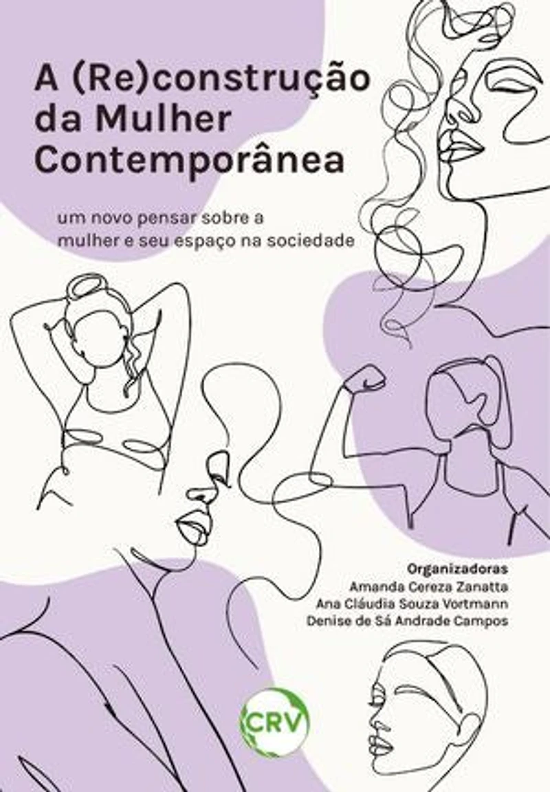 A (re)construção da mulher contemporânea: Um novo pensar sobre a mulher e seu espaço na sociedade