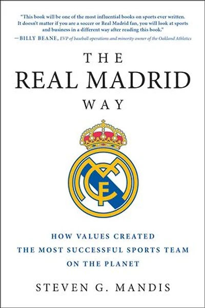 The Real Madrid Way: How Values Created Most Successful Sports Team On Planet