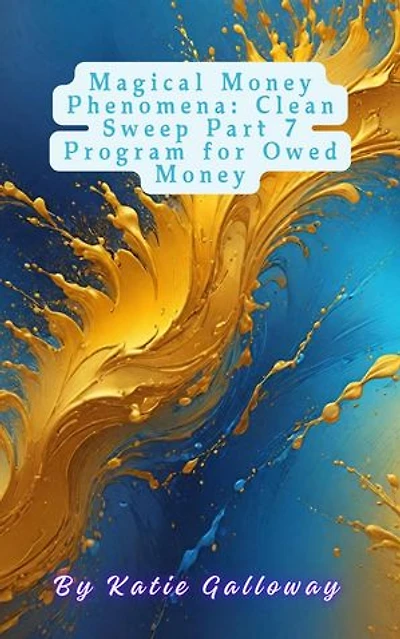 Magical Money Phenomena: Clean Sweep Part 7 Program for Owed Money: Clean Sweep Series, #9
