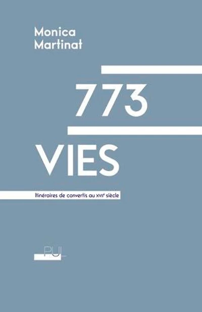 773 vies: itinéraires de convertis au XVIIe siècle