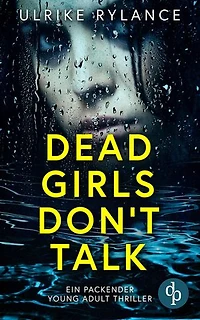 Dead Girls Don't Talk | Ein packender Young Adult Thriller: Der See schweigt. Und das Mädchen auch. Für immer.