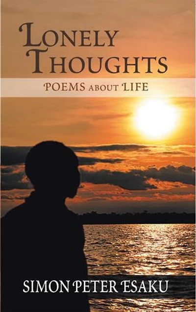 Lonely Thoughts: Poems About Life