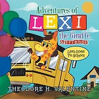 Adventures of Lexi the Giraffe & Friends.: Goes to School