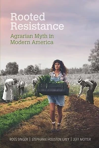 Rooted Resistance: Agrarian Myth Modern America