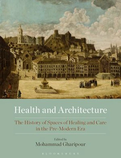 Health and Architecture: the History of Spaces Healing Care Pre-Modern Era