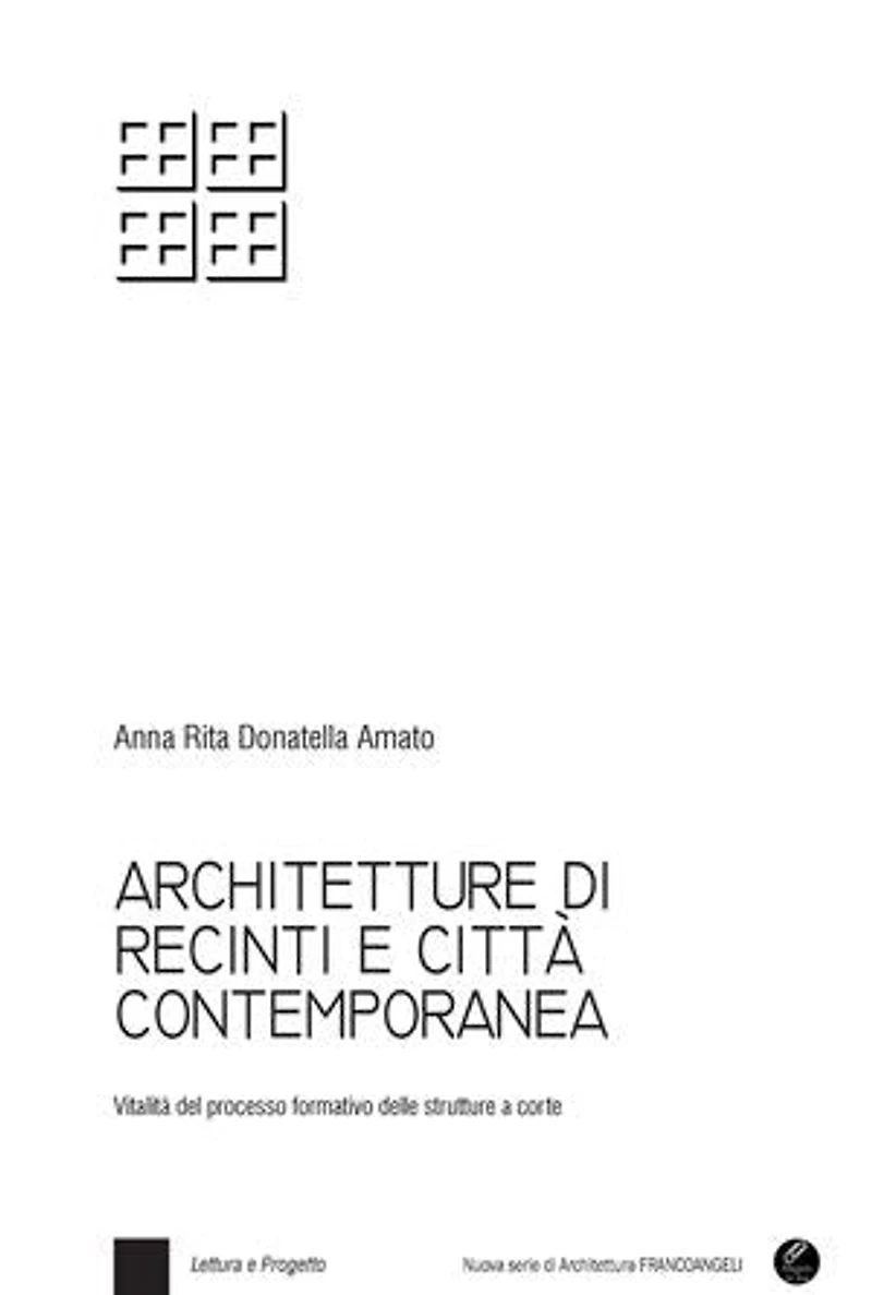Architetture di recinti e città contemporanea.: Vitalità del processo formativo delle strutture a corte