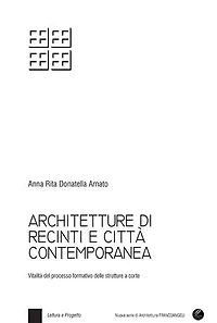 Architetture di recinti e città contemporanea.: Vitalità del processo formativo delle strutture a corte
