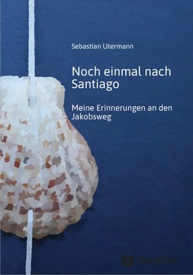 Noch einmal nach Santiago: Meine Erinnerungen an den Jakobsweg - Über 800 Kilometer entlang der Atlantikküste nach Santiago de Compostela erzählen die Geschichte einer Reise, die im Inneren immer noch anhält.