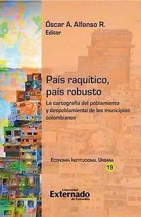 País raquítico, país robusto: La cartografía del poblamiento y despoblamiento de los municipios colombianos