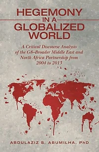 Hegemony A Globalized World: Critical Discourse Analysis of the G8-Broader Middle East and North Africa Partnership from 2004 to 2013