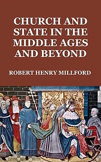 Church and State in the Middle Ages and Beyond