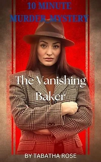 30 Minute Murder-Mystery The Vanishing Baker: 30 Minute stories