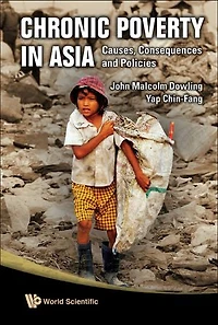 Chronic Poverty Asia: Causes, Consequences And Policies