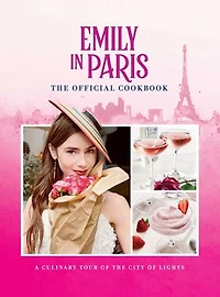 Emily Paris: The Official Cookbook