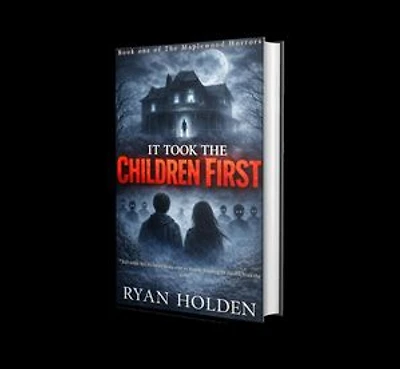 It Took the Children First: The Maplewood Horrors, #1