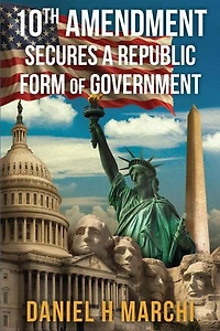 10th Amendment: Secures a Republic Form of Government