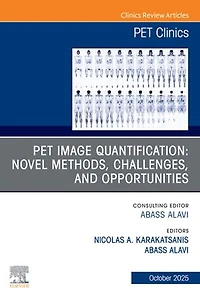PET Image Quantification: Novel Methods, Challenges, and Opportunities, An Issue of Clinics