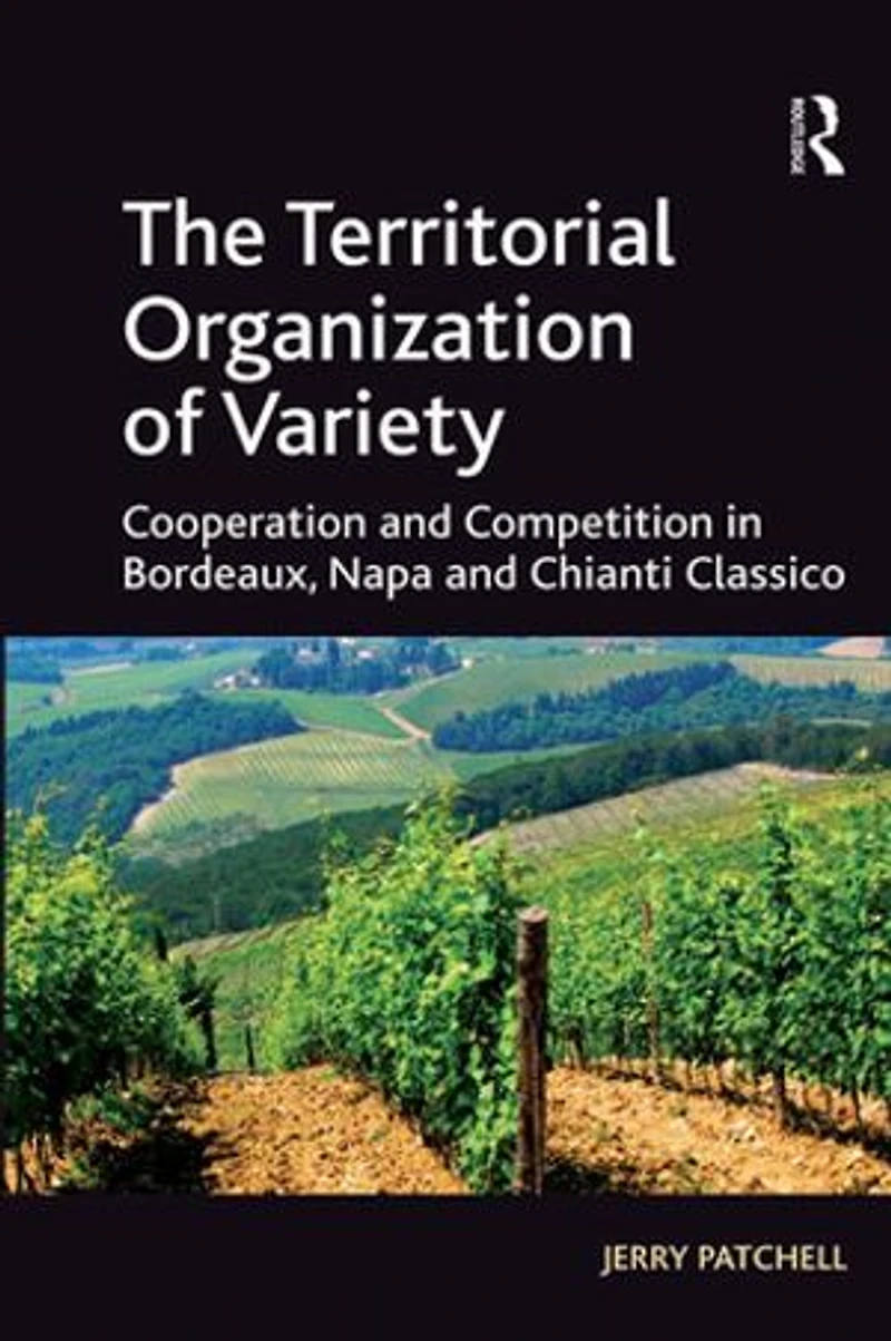 The Territorial Organization of Variety: Cooperation and competition Bordeaux, Napa Chianti Classico