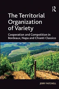 The Territorial Organization of Variety: Cooperation and competition Bordeaux, Napa Chianti Classico