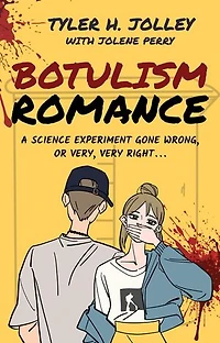 Botulism Romance: A Science Experiment Gone Wrong, or Very, Very Right