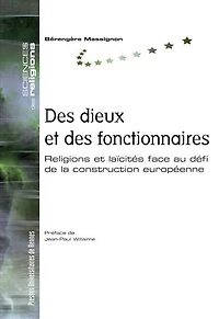 des dieux et fonctionnaires: religions laïcités face au défi de la construction européenne