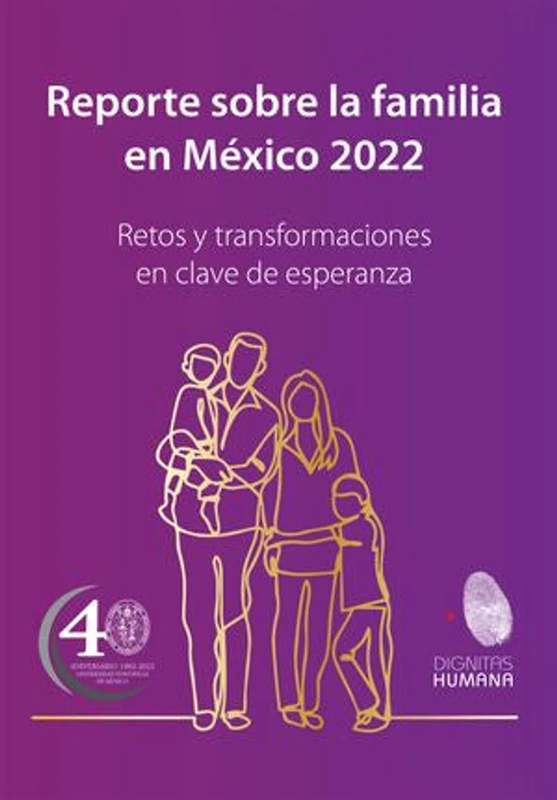 Reporte sobre la familia en México 2022: Retos y transformaciones en clave de esperanza