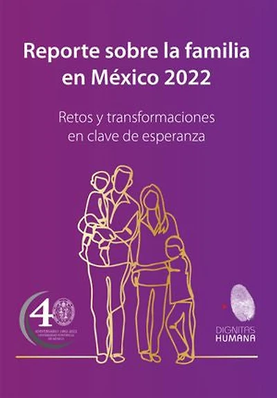 Reporte sobre la familia en México 2022: Retos y transformaciones en clave de esperanza