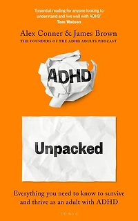 ADHD Unpacked: The Ultimate Guide to Understanding Your Adult from hosts of Adults Podcast