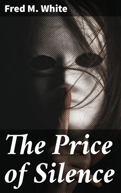 The Price of Silence: Secrets, Passions, and Silence: A Thrilling Historical Mystery Novel