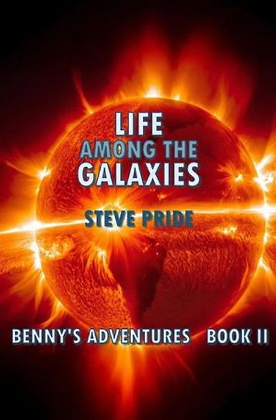 Life Among The Galaxies: Benny's Adventures - Book I, II, III, #2
