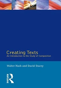 Creating Texts: An Introduction To The Study Of Composition