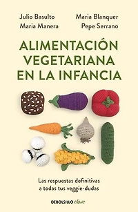 Alimentación vegetariana en la infancia: Las respuestas definitivas a todas tus veggie-dudas