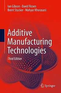 Additive Manufacturing Technologies: 3D Printing, Rapid Prototyping, and Direct Digital