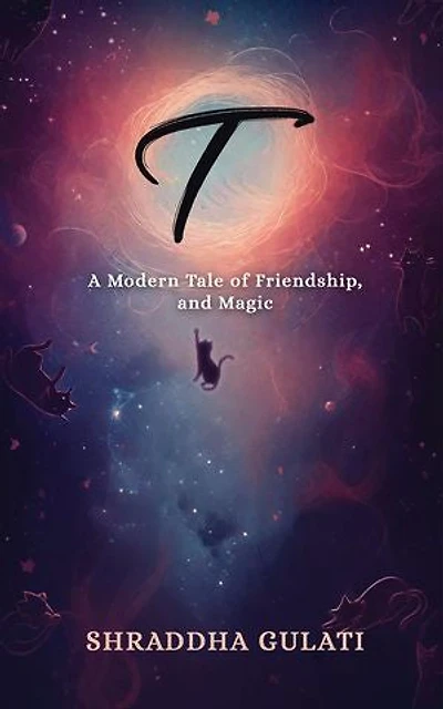 T: A Modern Tale of Friendship, and Magic