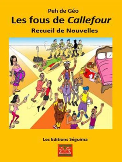 Les fous de Callefour: Recueil de Nouvelles