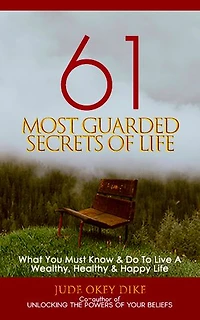 61 MOST GUARDED SECRETS OF LIFE: Wisdom-4-Excellence Book 4