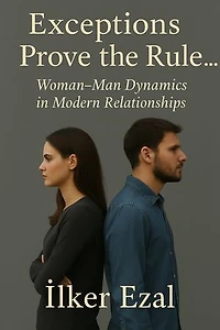 Exceptions That Break the Rule...: Modern Relationships, Emotional Games and the Psychology Behind Love