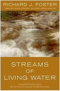 Streams of Living Water: Essential Practices from the Six Great Traditions Christian Faith