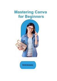 Mastering Canva for Beginners