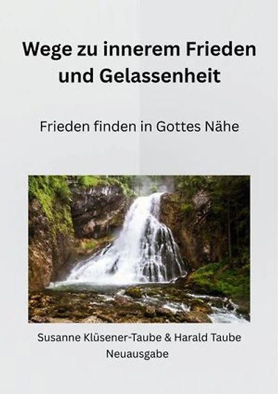 Wege zum inneren Frieden und Gelassenheit: Frieden finden in Gottes Nähe